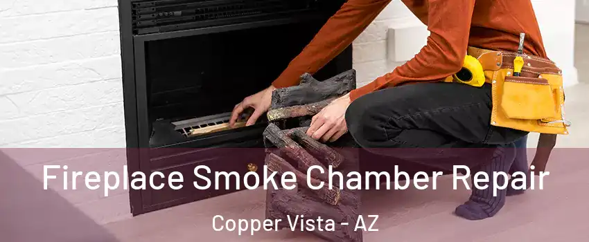 Fireplace Smoke Chamber Repair Copper Vista - AZ