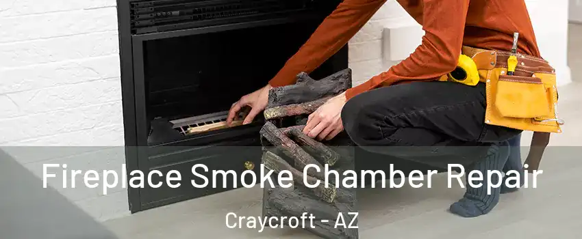 Fireplace Smoke Chamber Repair Craycroft - AZ