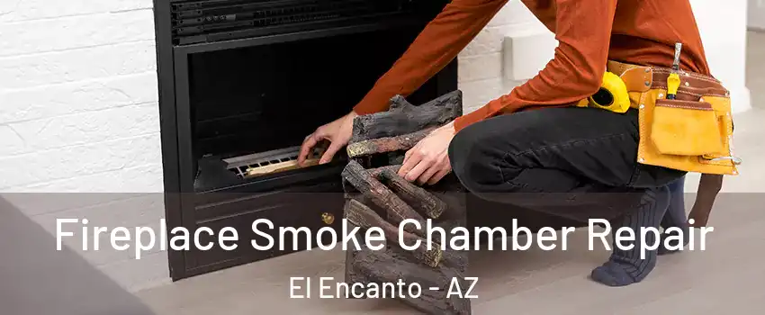 Fireplace Smoke Chamber Repair El Encanto - AZ