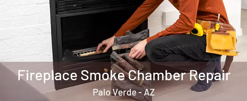 Fireplace Smoke Chamber Repair Palo Verde - AZ