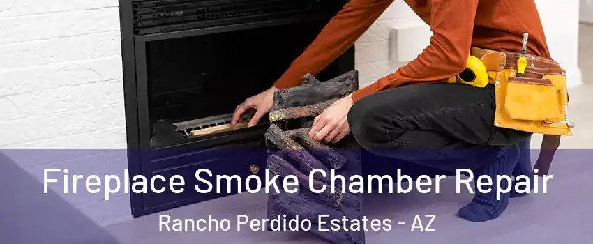 Fireplace Smoke Chamber Repair Rancho Perdido Estates - AZ