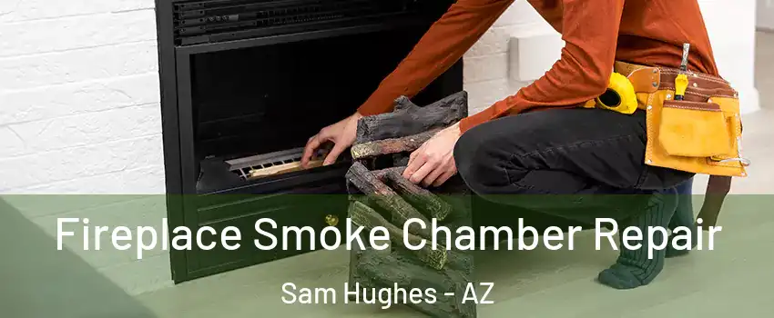 Fireplace Smoke Chamber Repair Sam Hughes - AZ