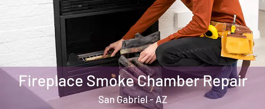 Fireplace Smoke Chamber Repair San Gabriel - AZ