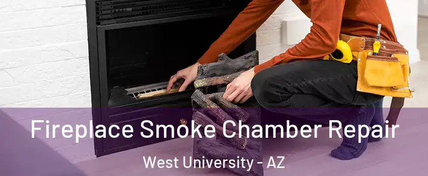 Fireplace Smoke Chamber Repair West University - AZ