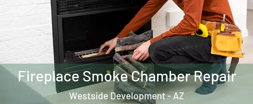 Fireplace Smoke Chamber Repair Westside Development - AZ