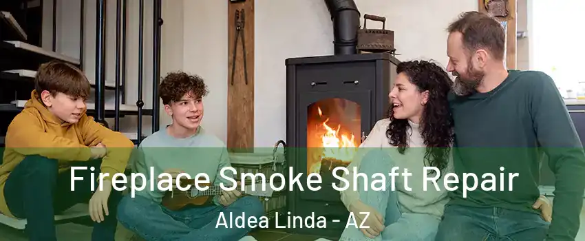 Fireplace Smoke Shaft Repair Aldea Linda - AZ