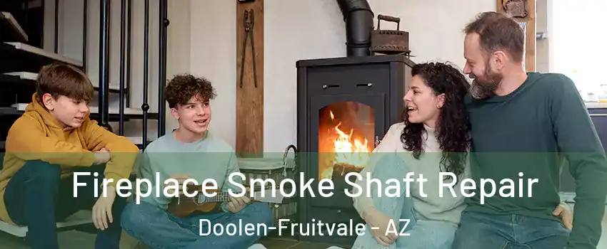 Fireplace Smoke Shaft Repair Doolen-Fruitvale - AZ