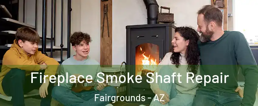 Fireplace Smoke Shaft Repair Fairgrounds - AZ