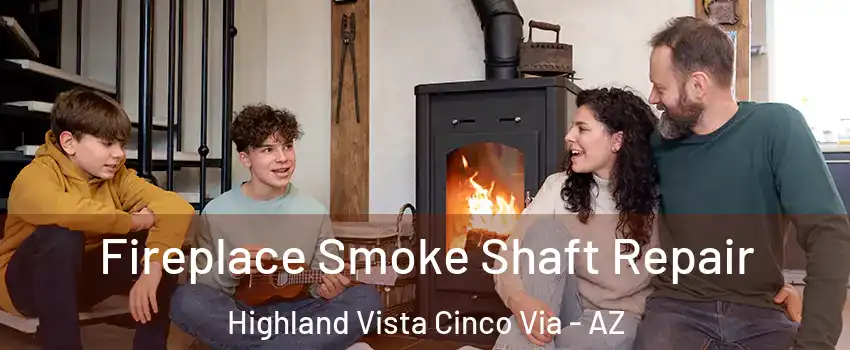 Fireplace Smoke Shaft Repair Highland Vista Cinco Via - AZ