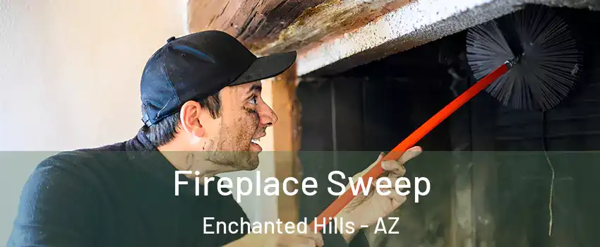 Fireplace Sweep Enchanted Hills - AZ