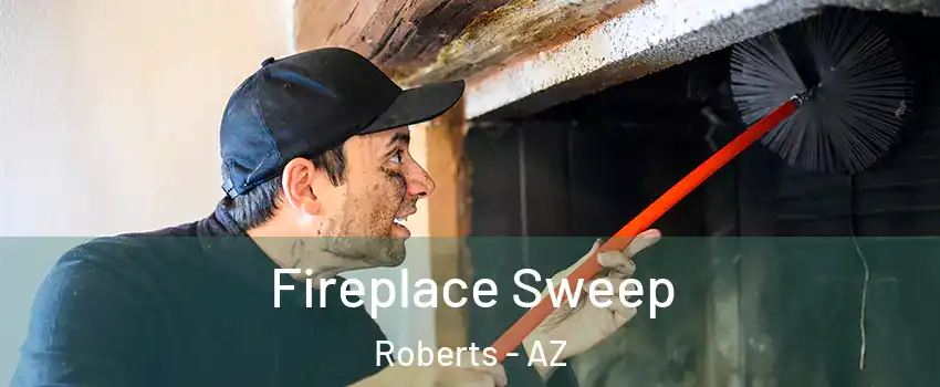 Fireplace Sweep Roberts - AZ