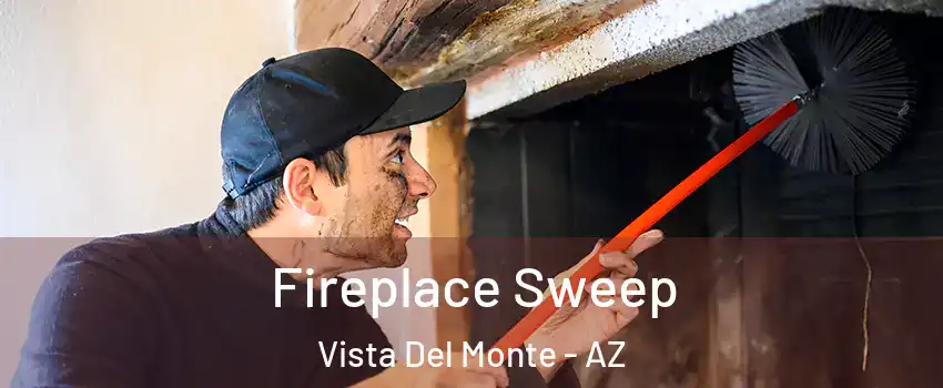 Fireplace Sweep Vista Del Monte - AZ