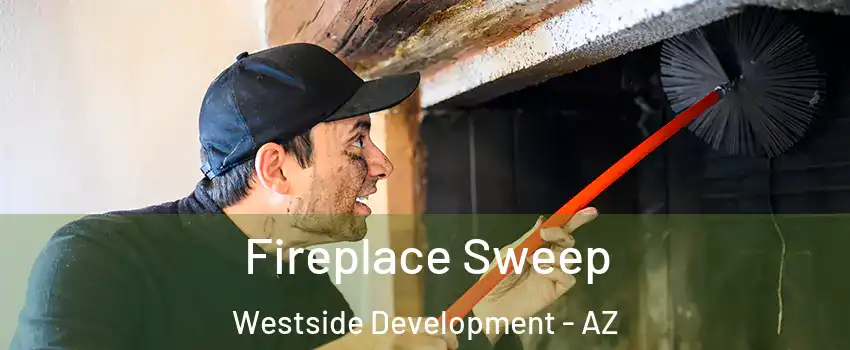 Fireplace Sweep Westside Development - AZ