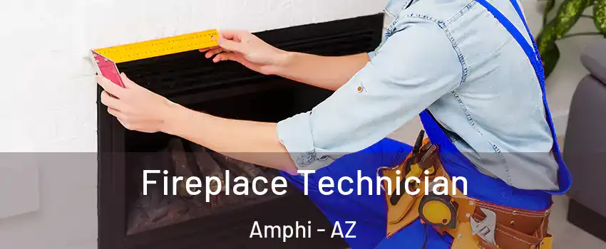 Fireplace Technician Amphi - AZ