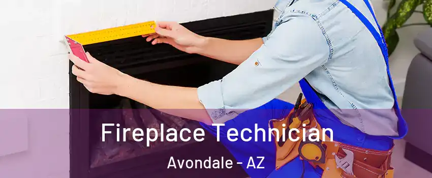 Fireplace Technician Avondale - AZ