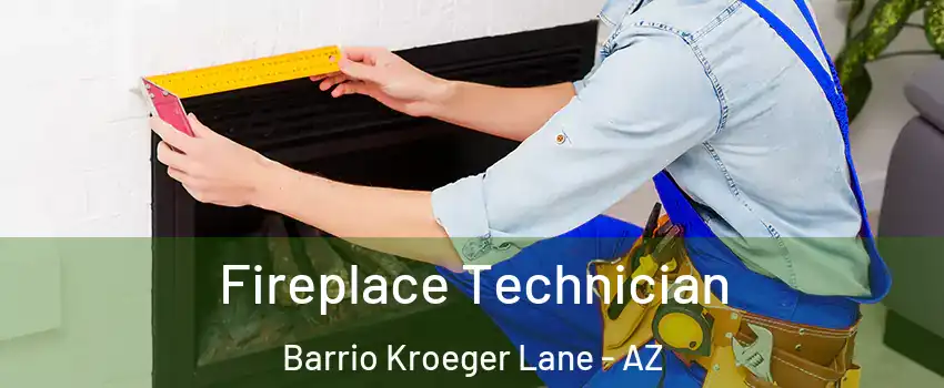 Fireplace Technician Barrio Kroeger Lane - AZ