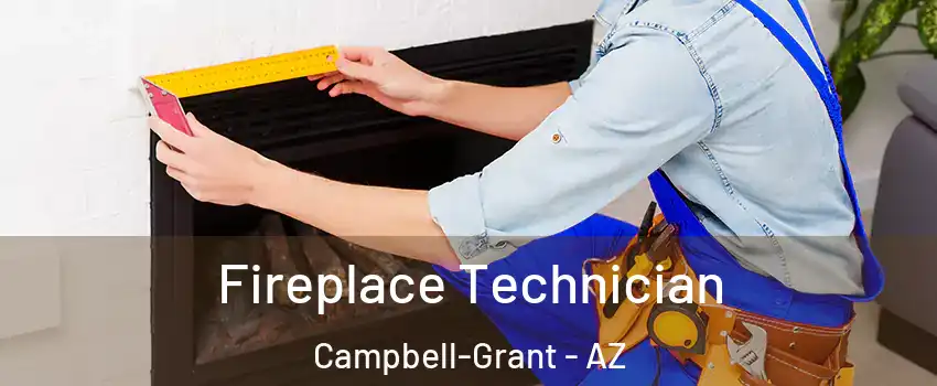 Fireplace Technician Campbell-Grant - AZ