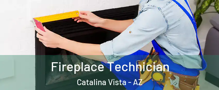 Fireplace Technician Catalina Vista - AZ