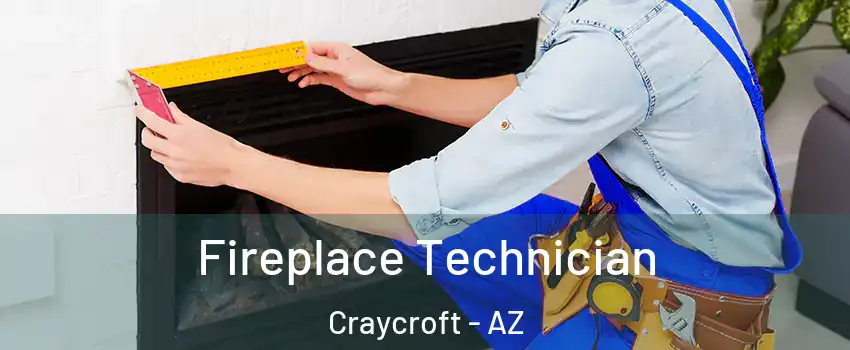 Fireplace Technician Craycroft - AZ