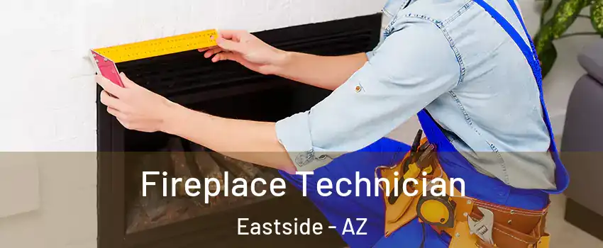 Fireplace Technician Eastside - AZ