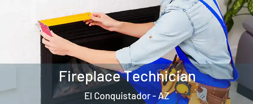 Fireplace Technician El Conquistador - AZ