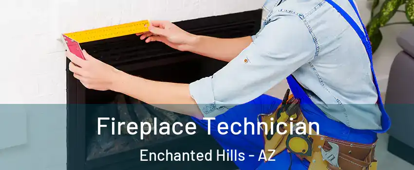 Fireplace Technician Enchanted Hills - AZ