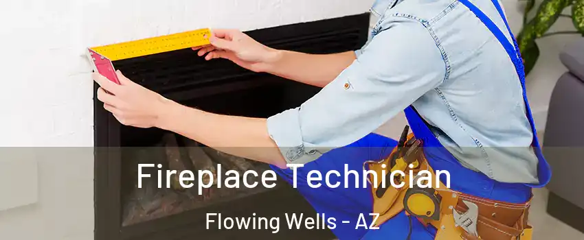 Fireplace Technician Flowing Wells - AZ