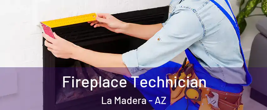 Fireplace Technician La Madera - AZ