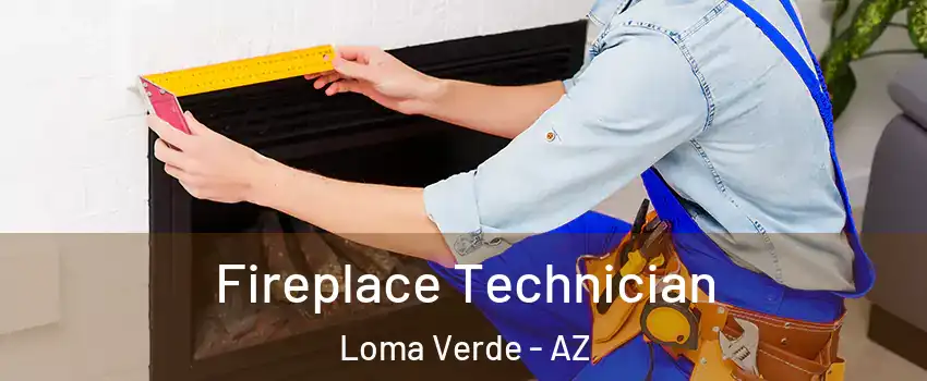 Fireplace Technician Loma Verde - AZ