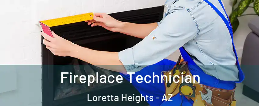 Fireplace Technician Loretta Heights - AZ