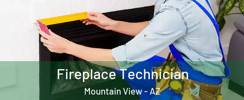 Fireplace Technician Mountain View - AZ