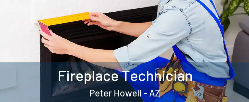 Fireplace Technician Peter Howell - AZ