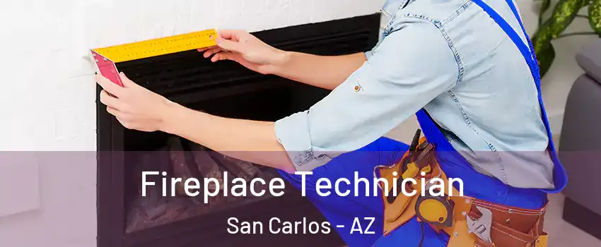 Fireplace Technician San Carlos - AZ
