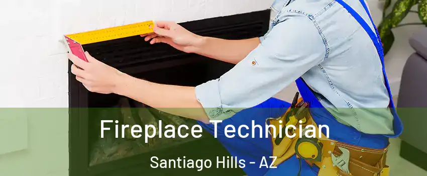 Fireplace Technician Santiago Hills - AZ