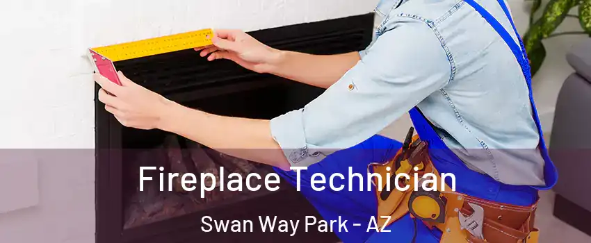 Fireplace Technician Swan Way Park - AZ