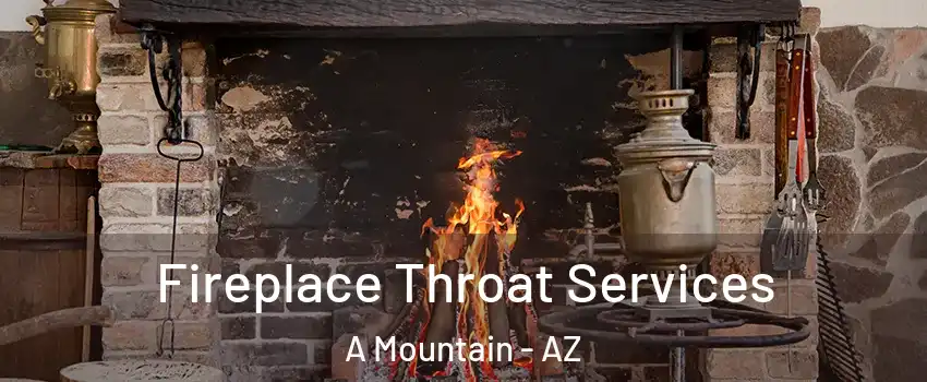 Fireplace Throat Services A Mountain - AZ