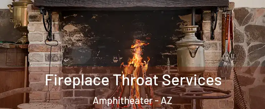 Fireplace Throat Services Amphitheater - AZ