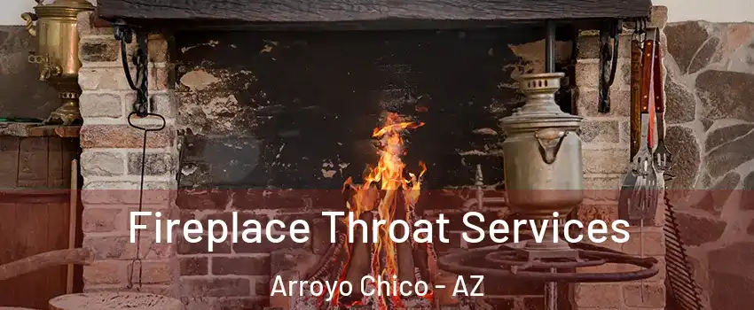 Fireplace Throat Services Arroyo Chico - AZ