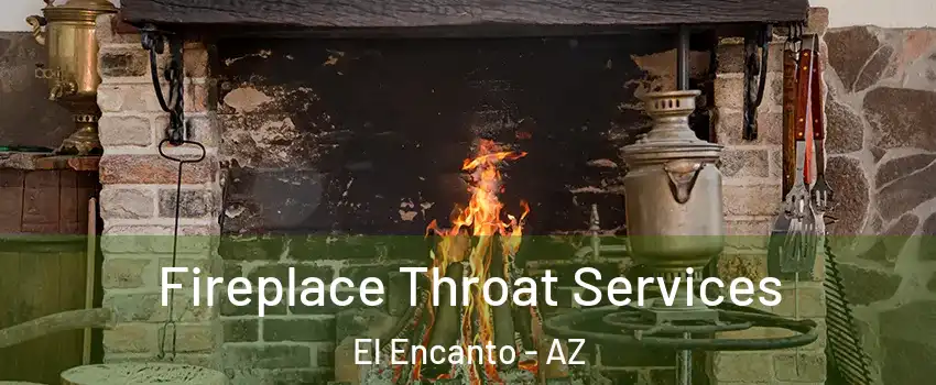 Fireplace Throat Services El Encanto - AZ