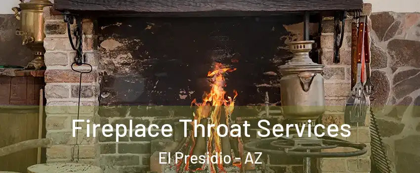 Fireplace Throat Services El Presidio - AZ