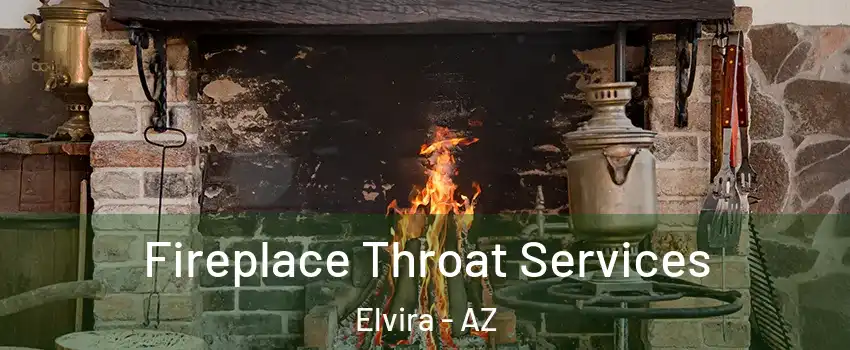 Fireplace Throat Services Elvira - AZ