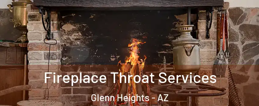 Fireplace Throat Services Glenn Heights - AZ