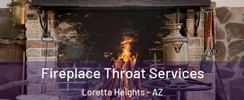Fireplace Throat Services Loretta Heights - AZ