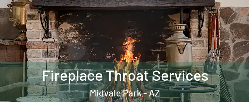 Fireplace Throat Services Midvale Park - AZ