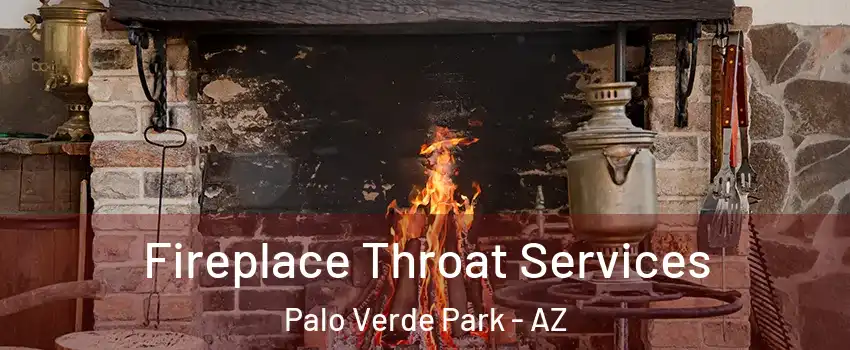 Fireplace Throat Services Palo Verde Park - AZ