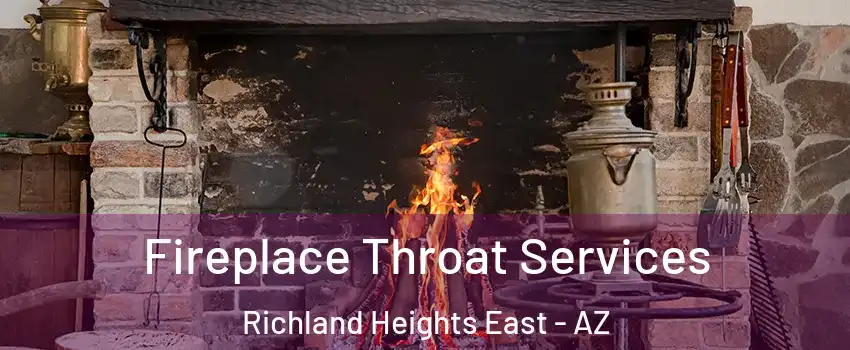 Fireplace Throat Services Richland Heights East - AZ
