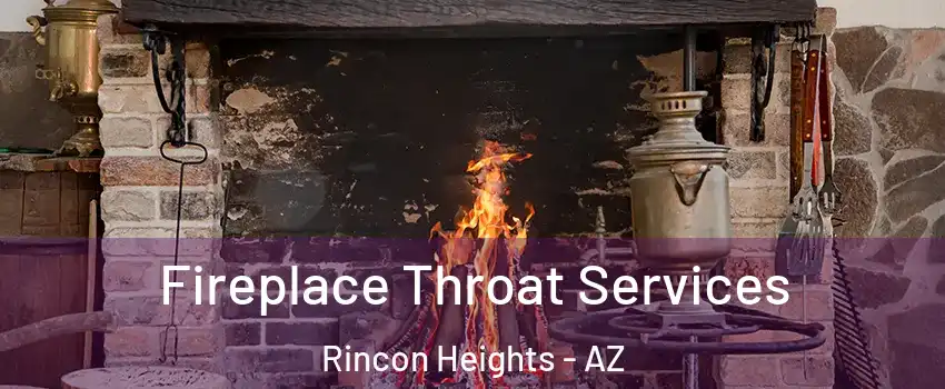 Fireplace Throat Services Rincon Heights - AZ