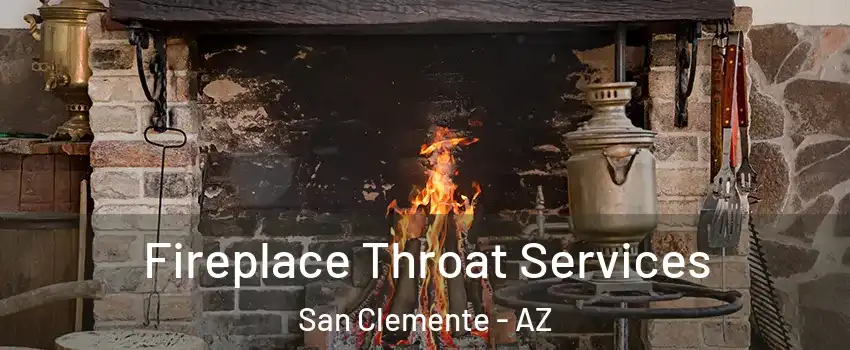 Fireplace Throat Services San Clemente - AZ