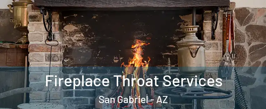 Fireplace Throat Services San Gabriel - AZ