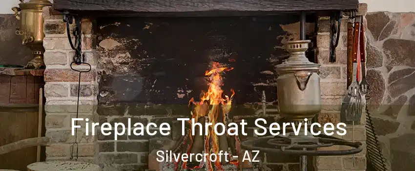 Fireplace Throat Services Silvercroft - AZ